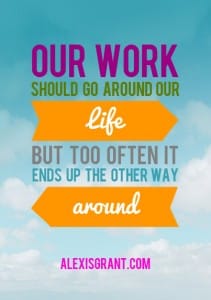 Image: Work should go around life